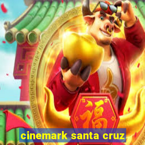 cinemark santa cruz